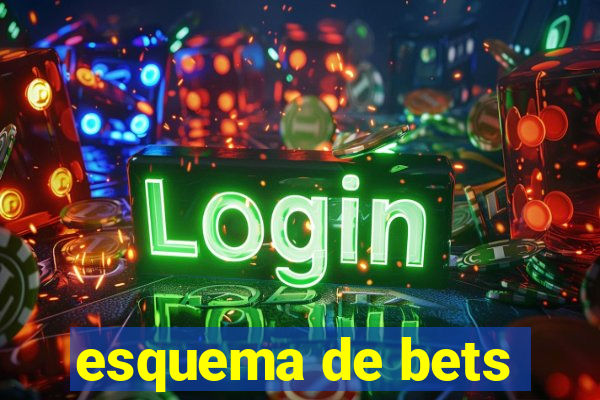 esquema de bets